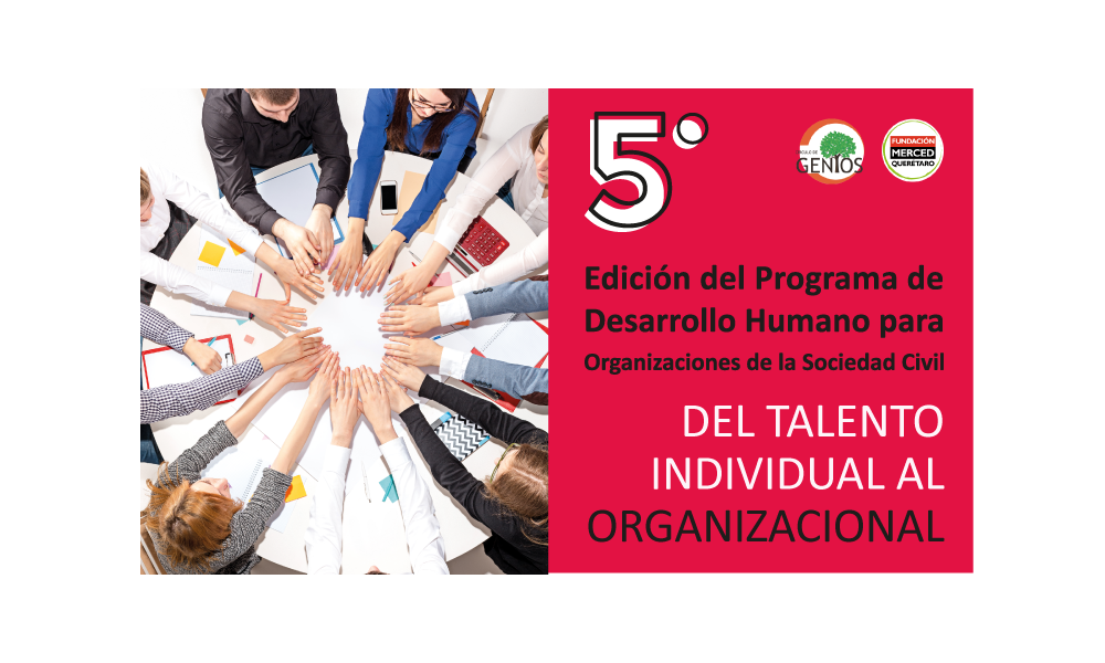 5° Edición del Programa de Desarrollo Humano para OSC “Del talento individual al organizacional”